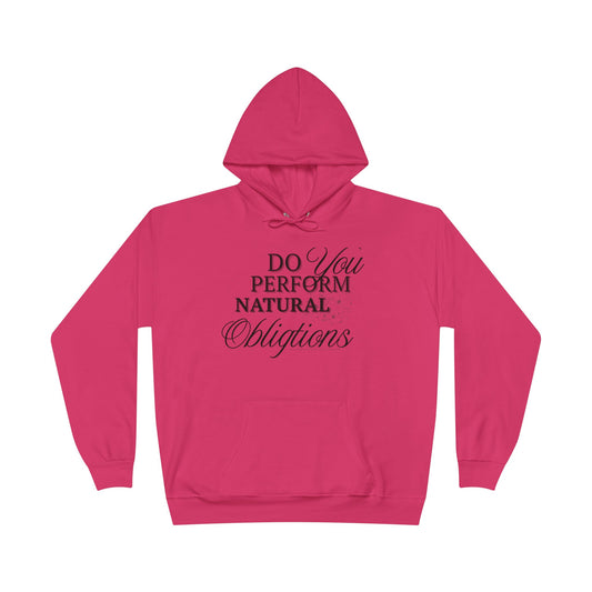 DO You Perform Natural Obligations? Unisex Hoodie