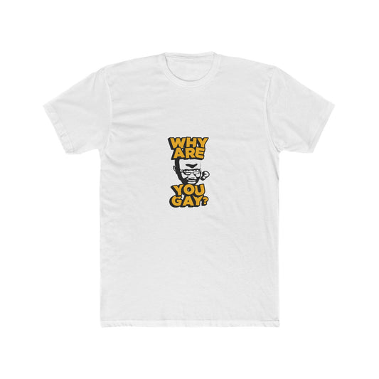 Why Are You Gay? Unisex Cotton Crew Tee - Funny T-Shirt for LGBTQ+ Pride, Casual Wear, Gift for Friends, Comedy Top, LGBTQ+ Humor