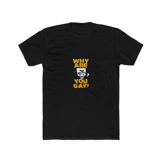 Why Are You Gay? Unisex Cotton Crew Tee - Funny T-Shirt for LGBTQ+ Pride, Casual Wear, Gift for Friends, Comedy Top, LGBTQ+ Humor