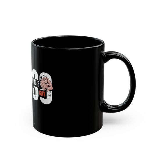 So Who's Gay? - Coffee Mug - 11oz or 15oz.