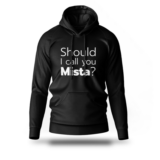 Should I Call You Mista? | Premium Hoodie | Why are you gay?
