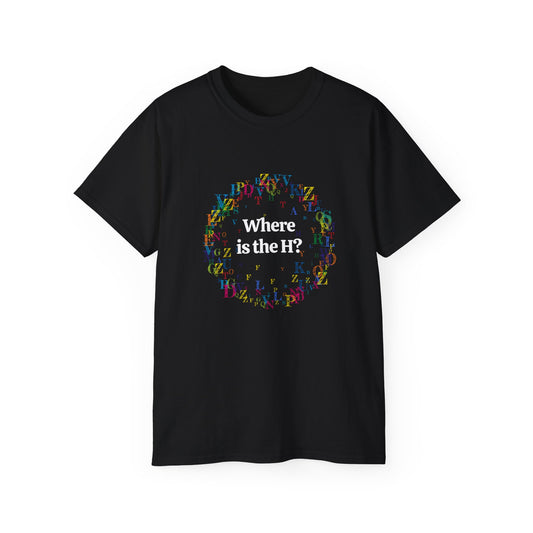 Where is the H? Unisex Ultra Cotton Tee