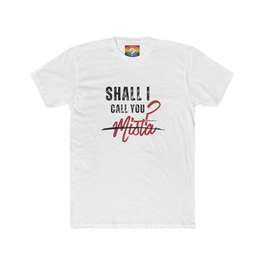 SHALL I CALL YOU MISTA? WHITE TEE